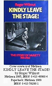 KINDLY LEAVE THE STAGE! by
          Roger Wilmut: Methuen 1985, ISBN 0 413 48960 4